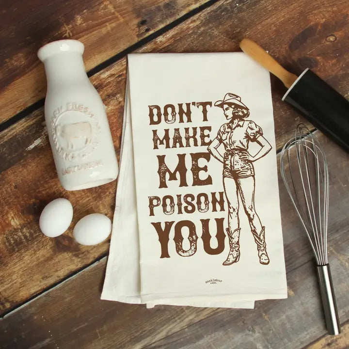 Don't Make Me Poison You Tea Towel