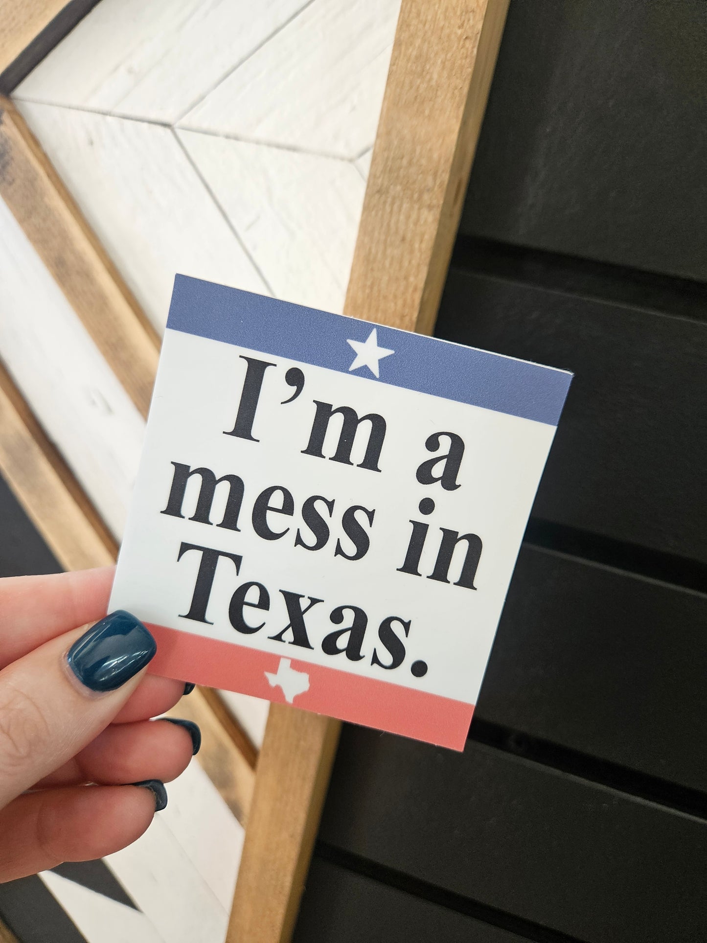 I'm a Mess in Texas Sticker Decal