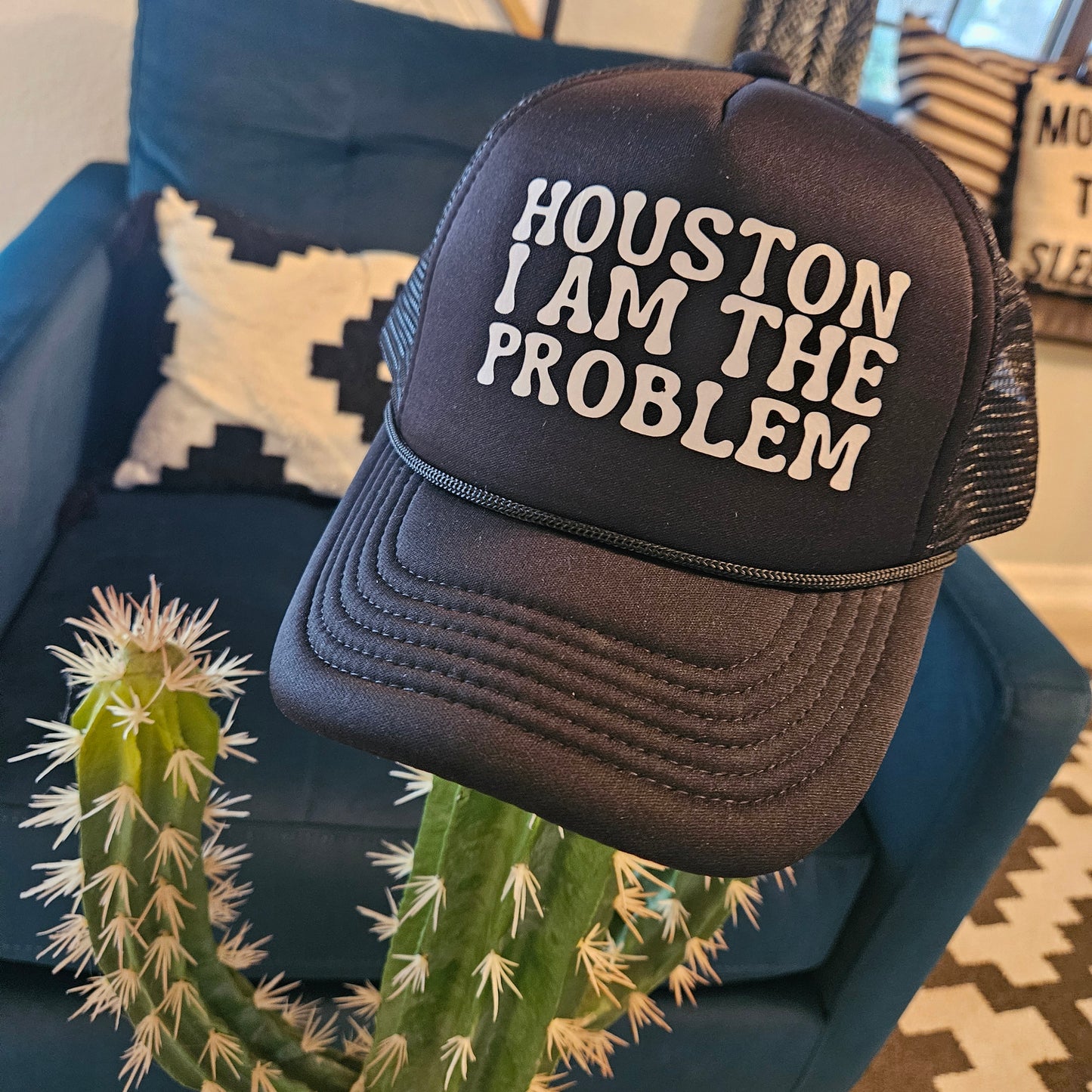 Houston I Am The Problem Trucker Cap