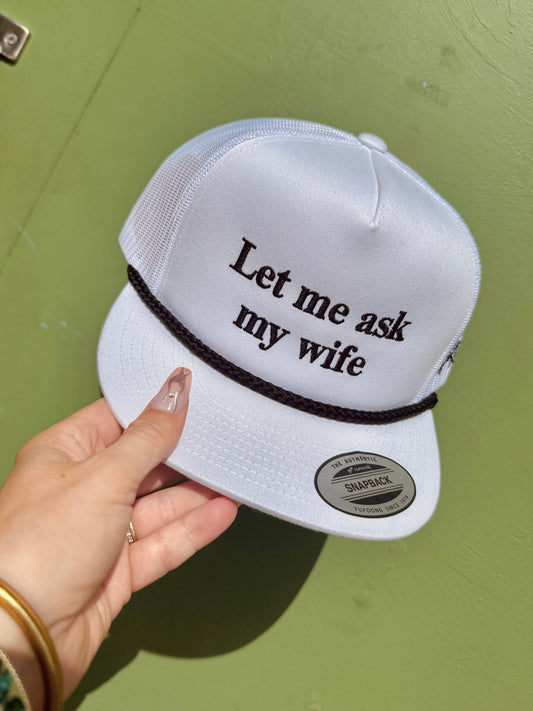 Let Me Ask My Wife Trucker Hat