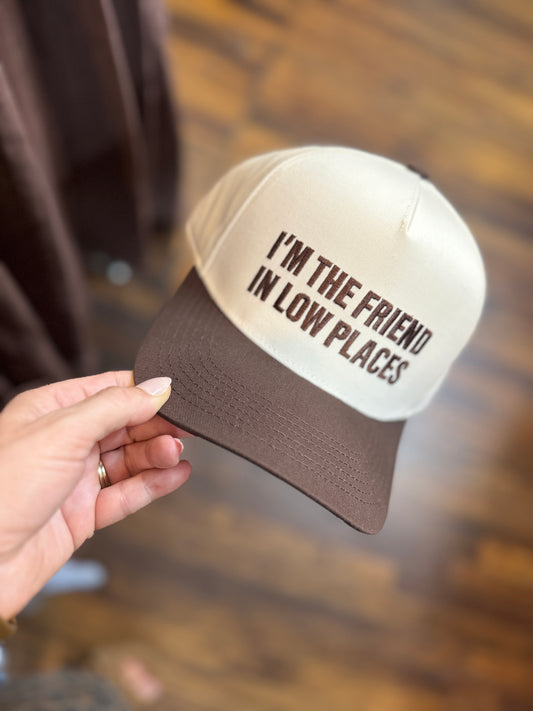 I'm The Friend In Low Places Trucker Hat