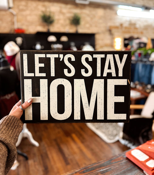 Let's Stay Home Box Sign