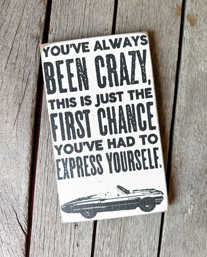 You've Always Been Crazy Sign