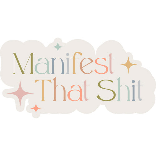 Manifest That Shit Sticker