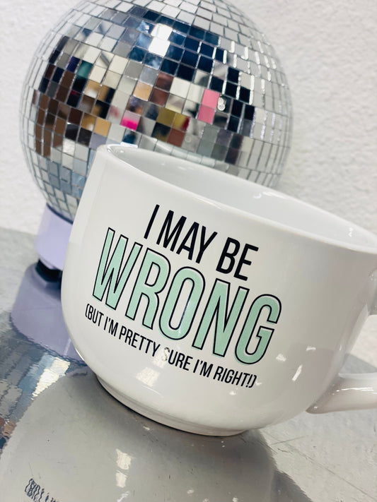 I May Be Wrong Cappuccino Mug